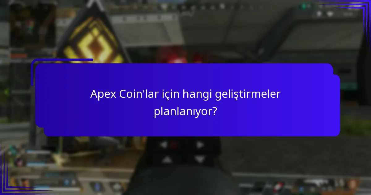 Apex Coin’lar için hangi geliştirmeler planlanıyor?