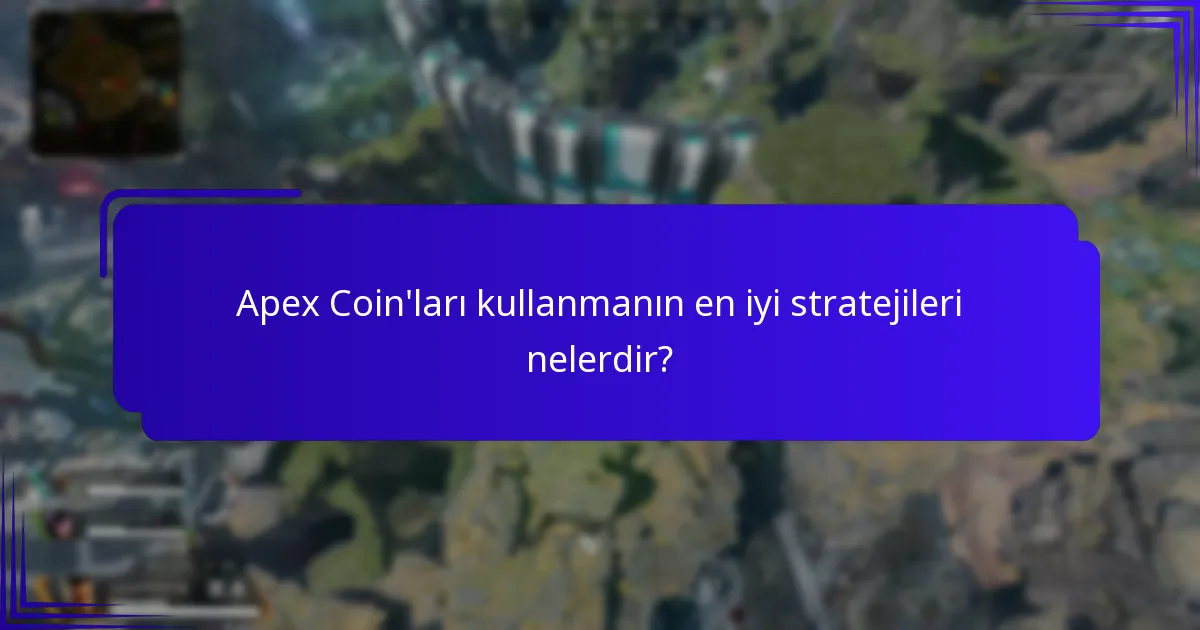 Apex Coin’ları kullanmanın en iyi stratejileri nelerdir?