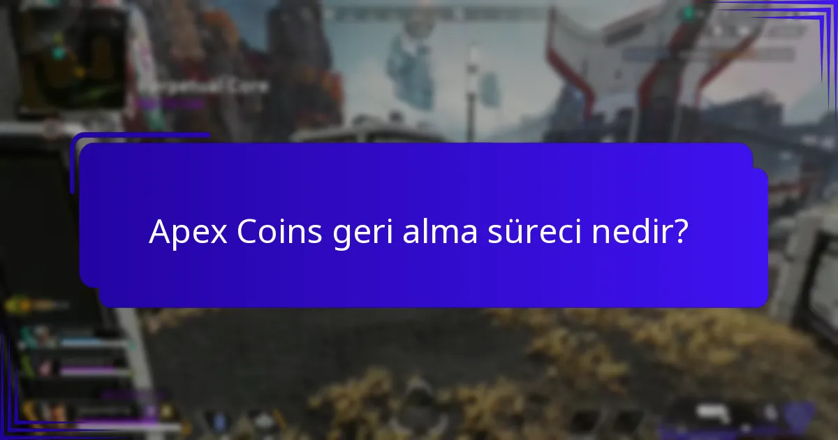 Apex Coins geri alımında yaygın sorunlar nelerdir?