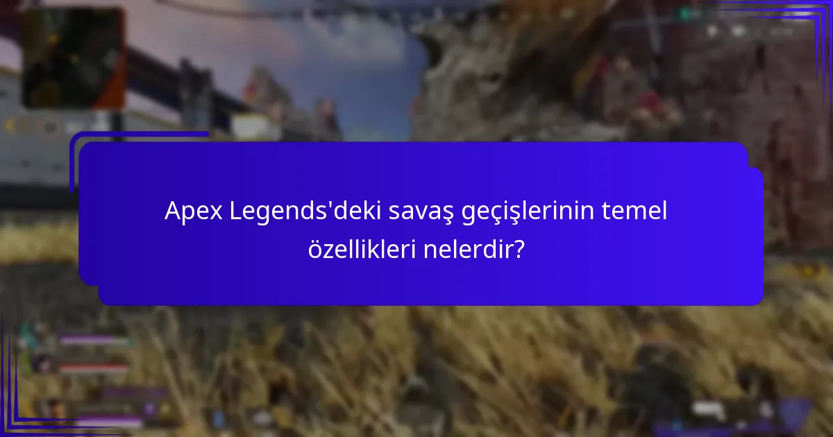 Önceki sezonlar arasındaki savaş geçişleri nasıl karşılaştırılıyor?