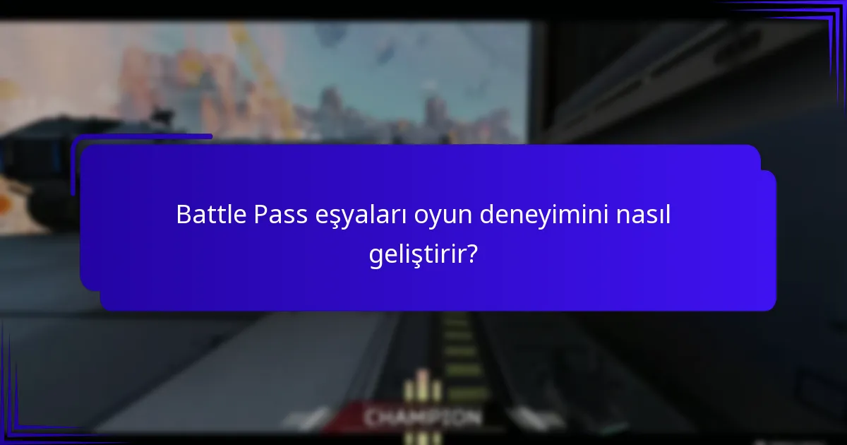 Battle Pass eşyaları oyun deneyimini nasıl geliştirir?