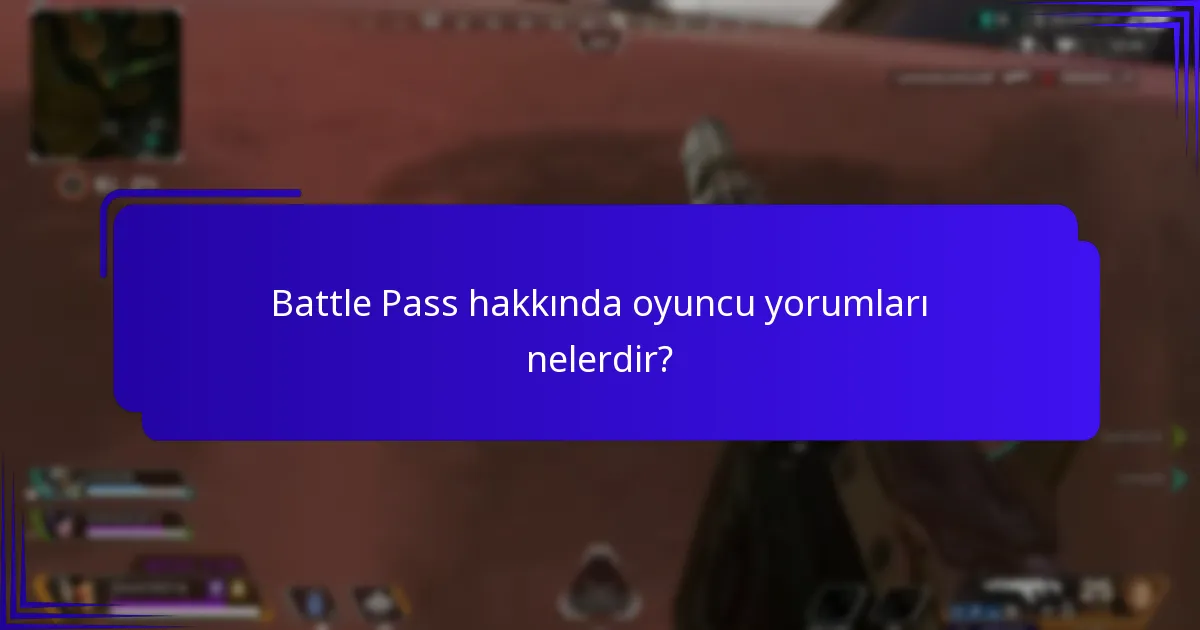 Battle Pass hakkında topluluk tartışmalarındaki ana temalar nelerdir?