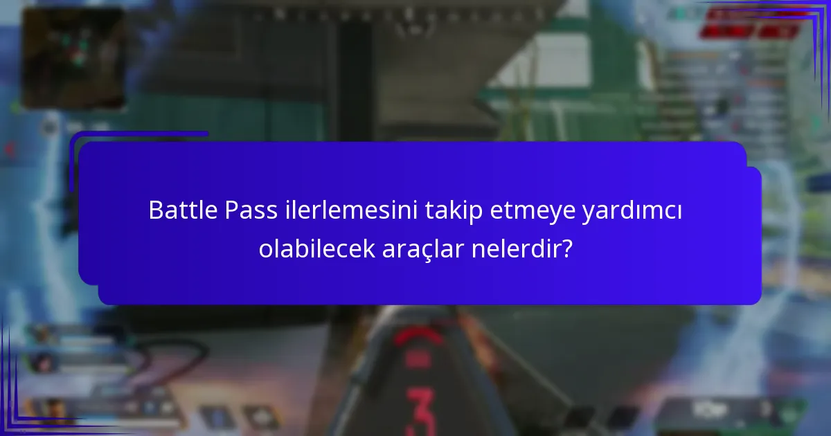 Battle Pass deneyimini artırabilecek uzman ipuçları nelerdir?