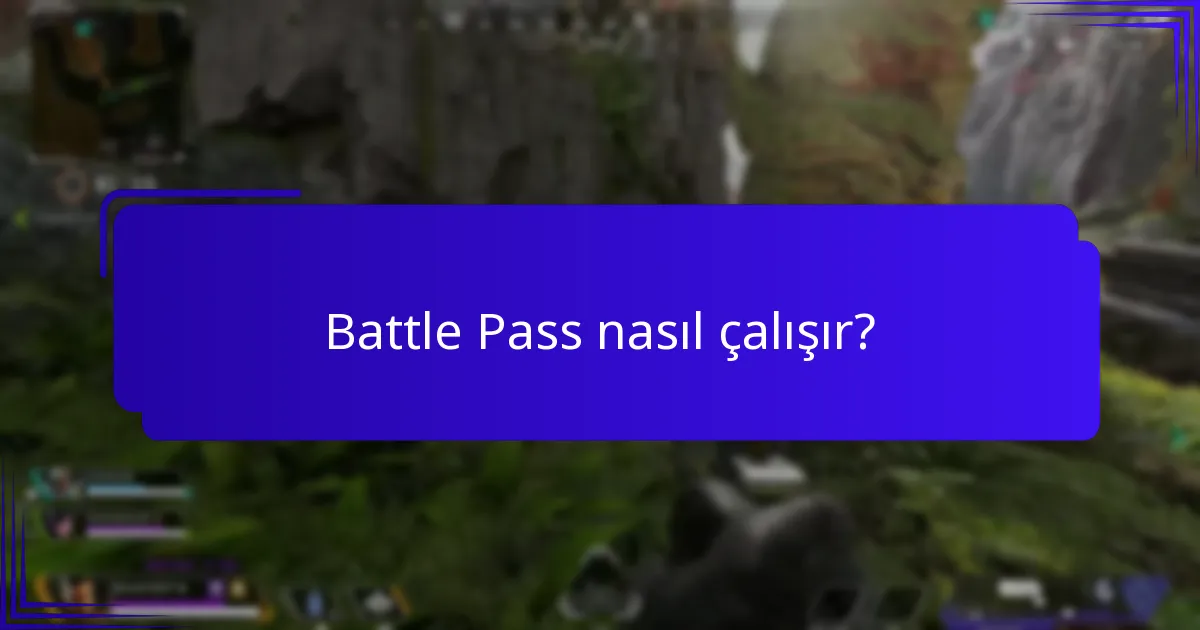 Battle Pass nasıl çalışır?
