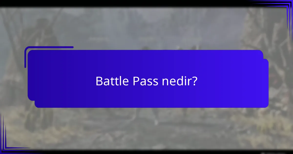 Battle Pass'ta hangi içerikler bulunmaktadır?