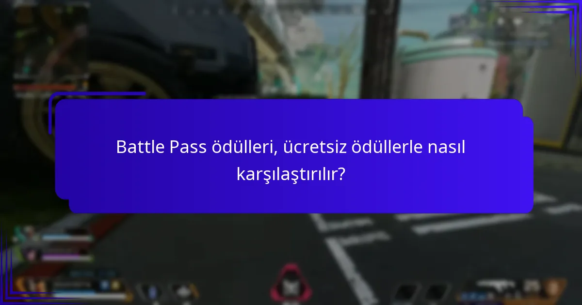 Battle Pass ödülleri, ücretsiz ödüllerle nasıl karşılaştırılır?