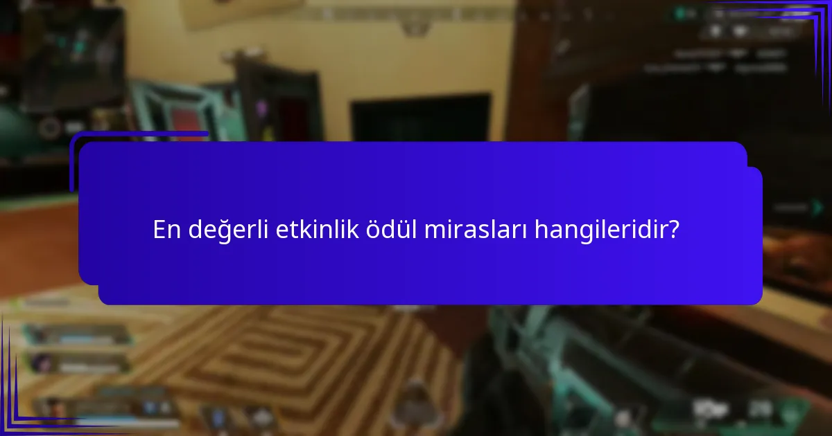 Etkinlik ödül miraslarının nadirliğine katkıda bulunan faktörler nelerdir?
