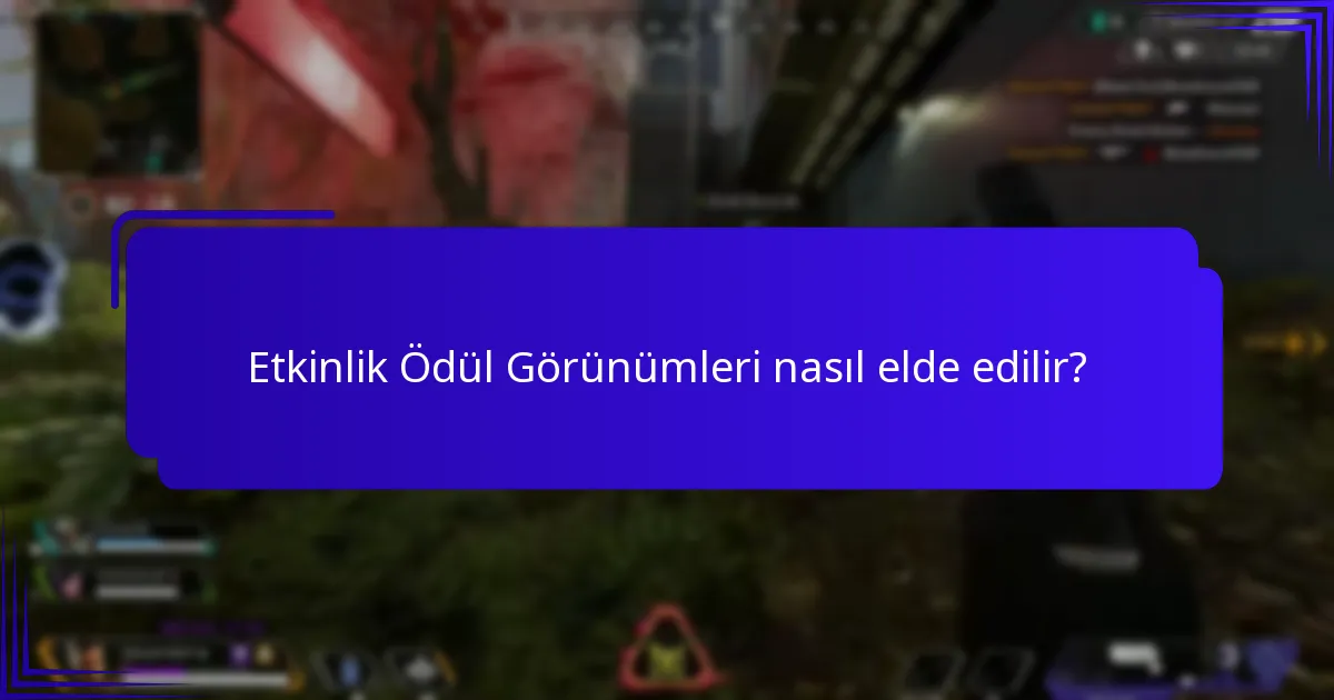 Etkinlik Ödül Görünümleri nasıl elde edilir?