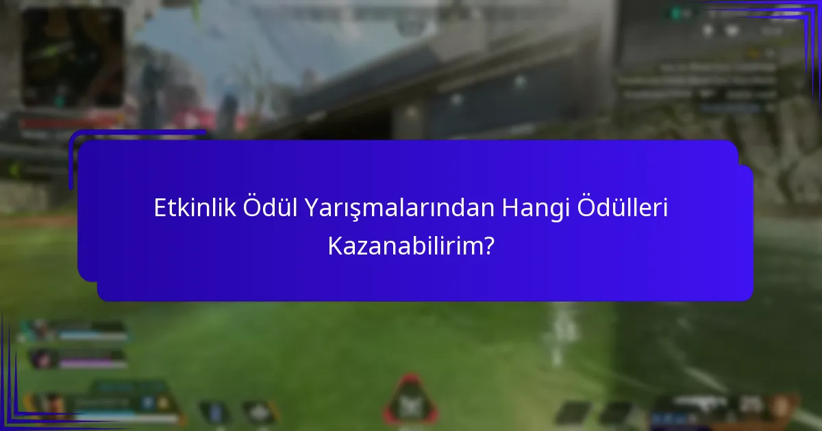 Etkinlik Ödül Yarışmaları genellikle ne zaman gerçekleşir?