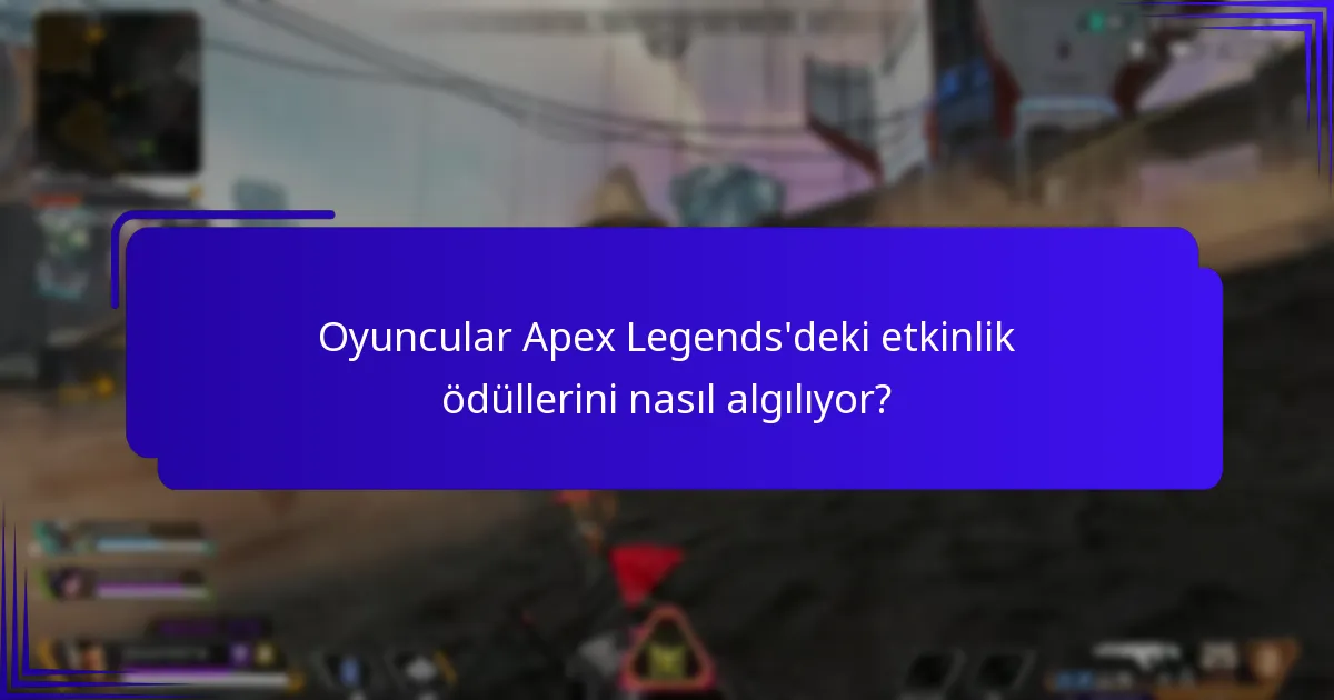 Uzmanlar Apex Legends’deki etkinlik ödülleri hakkında ne diyor?