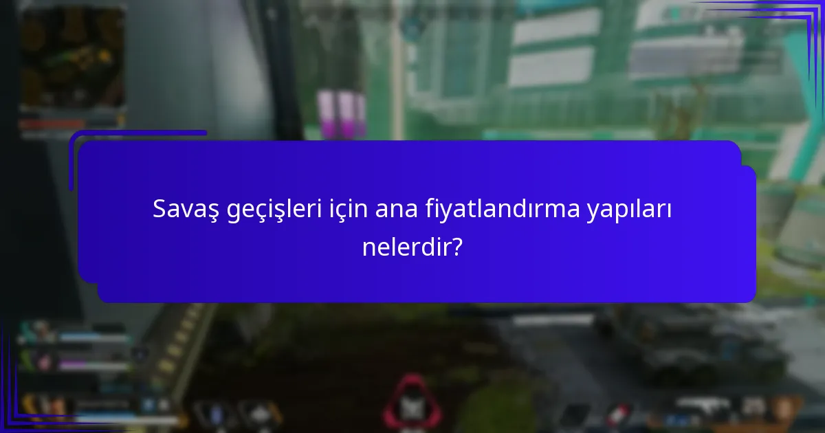Savaş geçişleri için hangi abonelik seçenekleri mevcuttur?