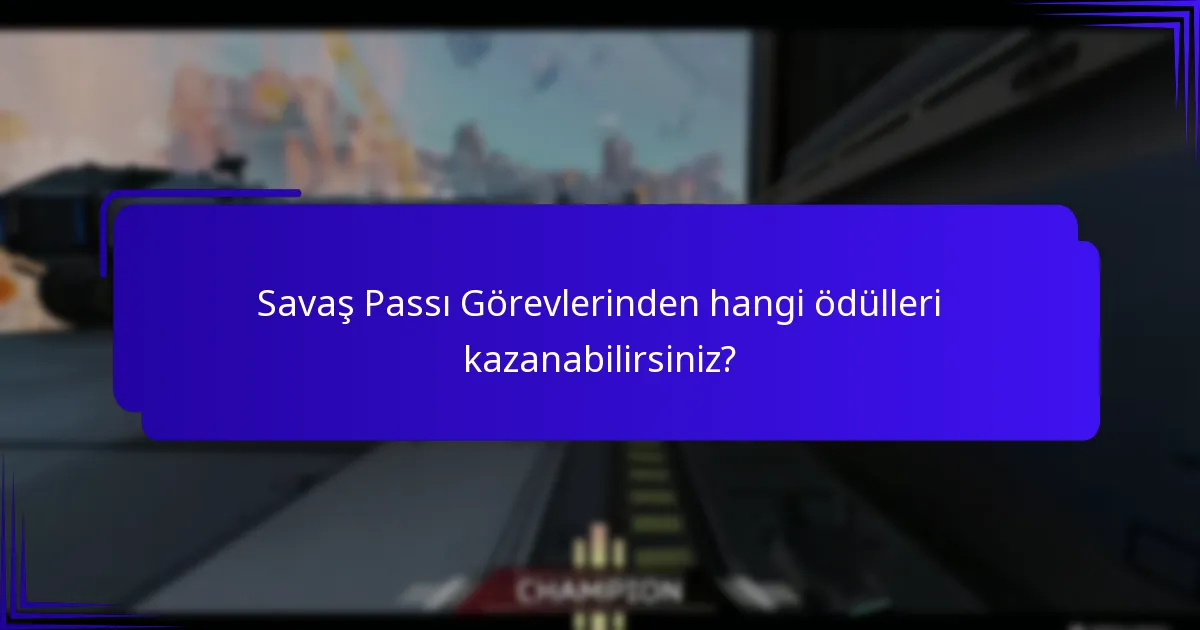 Savaş Passı Görevlerinden hangi ödülleri kazanabilirsiniz?