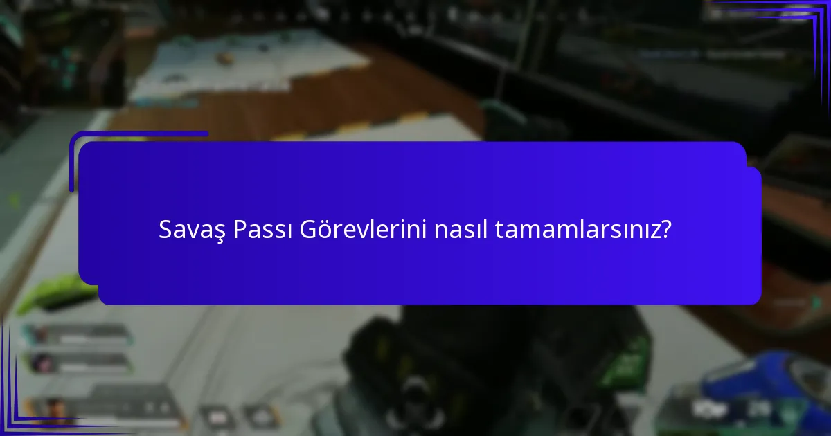 Savaş Passı ödüllerini maksimize etmek için en iyi ipuçları nelerdir?